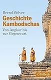 Geschichte Kambodschas: Von Angkor bis zur Gegenwart (Beck Paperback)