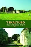 TSKALTUBO (Discover Georgia – Imereti, Band 4)