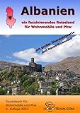 Albanien Tourenbuch für Wohnmobile und Pkw: Ein faszinierendes Reiseland...